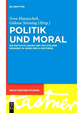 预订 Politik und Moral: Die Entwicklungen des politischen Denkens im Werk Erich Kästners: 9783110743289