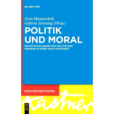 预订 Politik und Moral: Die Entwicklungen des politischen Denkens im Werk Erich Kästners: 9783110743289