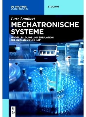 预订 Mechatronische Systeme: Modellbildung und Simulation mit MATLAB*/SIMULINK*: 9783110737998