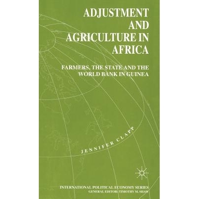 预订 Adjustment and Agriculture in Africa: Farmers, the State and the World Bank in Guinea: 9780333666067