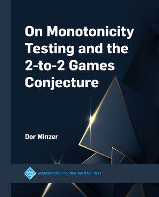 [预订]On Monotonicity Testing and the 2-to-2 Games Conjecture 9781450399685