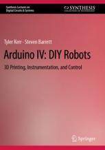 [预订]Arduino IV: DIY Robots: 3D Printing, Instrumentation, and Control 9783031112119