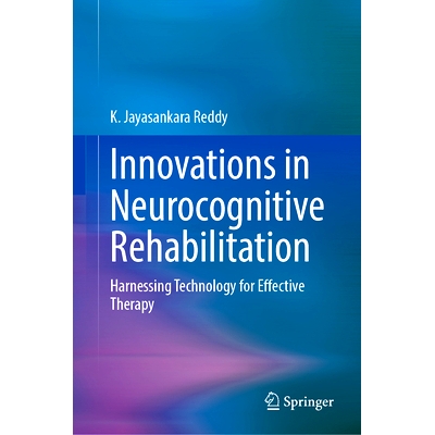 预订 Innovations in Neurocognitive Rehabilitation: Harnessing Technology for Effective Therapy 神经认知康复的创新：利用