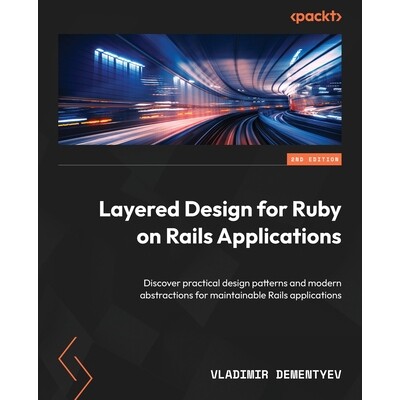 预订 Layered Design for Ruby on Rails Applications Discover practical design patterns and modern abstractions for mainta