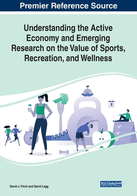 【预订】Understanding the Active Economy and Emerging Research on the Value of Sports, Recreation, and Wellness