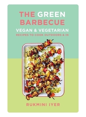 预订 The Green Barbecue: Vegan & Vegetarian Recipes to Cook Outdoors & In 绿色烧烤：户外和室内烹饪的纯素和素食食谱: 9781