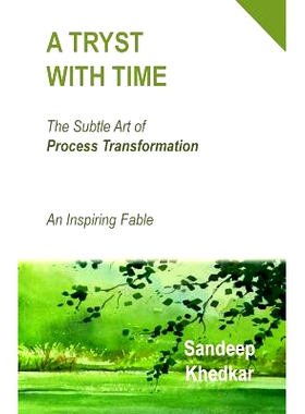 预订 A Tryst With Time: The Subtle Art of Process Transformation - An Inspiring Fable: 9781508968085
