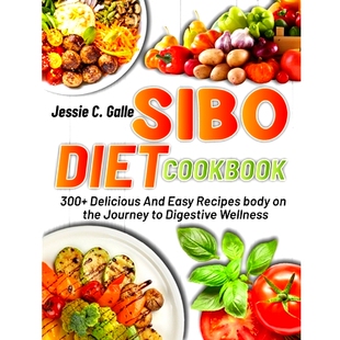And Sibo Easy Delicious Cookbook Digestive Journey Recipes Wellness 300 the Diet 预订 9798884837690 body