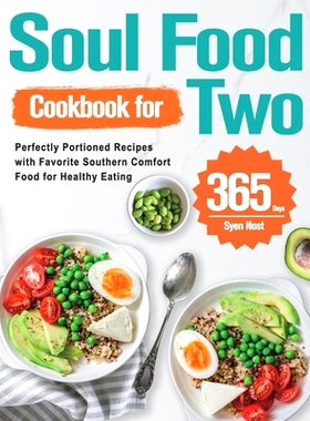 预订 Soul Food Cookbook for Two: 365-Day Perfectly Portioned Recipes with Favorite Southern Comfort Food for Healthy Eat