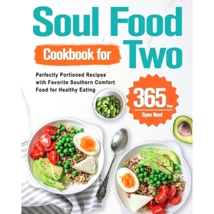 预订 Soul Food Cookbook for Two: 365-Day Perfectly Portioned Recipes with Favorite Southern Comfort Food for Healthy Eat