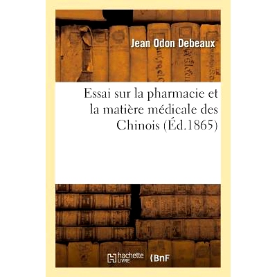 预订 Essai Sur La Pharmacie Et La Matière Médicale Des Chinois 药学与中药论文: 9782013636421