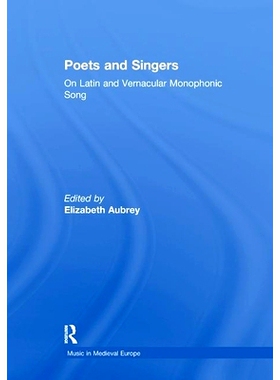 预订 Poets and Singers: On Latin and Vernacular Monophonic Song: 9781138378476