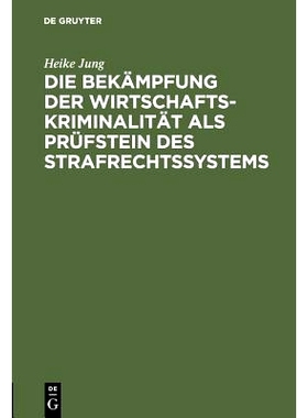 预订 Die Bekämpfung der Wirtschaftskriminalität als Prüfstein des Strafrechtssystems: 9783110079906