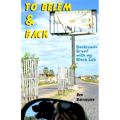 预订 To Belem & Back: Backroads Brazil with My Black Lab: 9780991337224