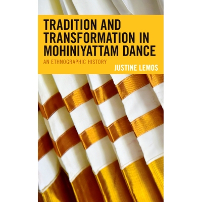 预订 Tradition and Transformation in Mohiniyattam Dance: An Ethnographic History 莫希尼亚坦舞蹈的传统与转型：民族志史: 9