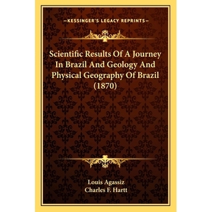 9781163956304 1870 And Scientific Results Geology Journey Geography 预订 Physical Brazil