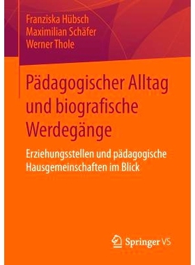 预订 Pädagogischer Alltag und biografische Werdegänge: Erziehungsstellen und pädagogische Hausgemeinschaften im Blick