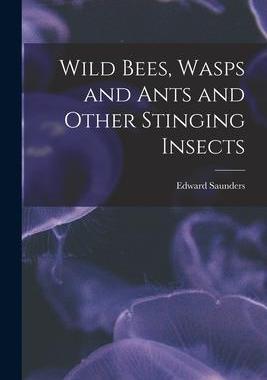 [预订]Wild Bees, Wasps and Ants and Other Stinging Insects 9781016170796