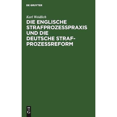 预订 Die englische Strafprozeßpraxis und die deutsche Strafprozeßreform: 9783111161396
