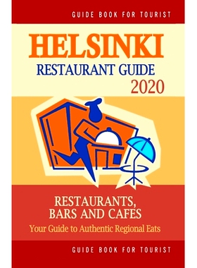 预订 Helsinki Restaurant Guide 2020: Your Guide to Authentic Regional Eats in Helsinki, Finland (Restaurant Guide 2020):
