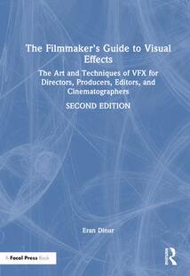 Art for and Techniques Guide Visual 9781032266725 Producers Filmmaker’s Effects VFX Directors The 预订