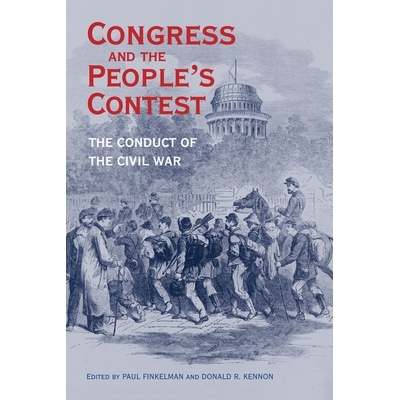 预订 Congress and the People’s Contest: The Conduct of the Civil War 国会与民众辩论：内战行为（平装）（丛书）: 97808214