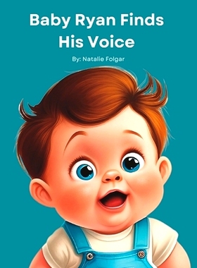 预订 Baby Ryan Finds His Voice: A Children’s Book That Celebrates the Joy of Learning Self-Expression: 9798376218037