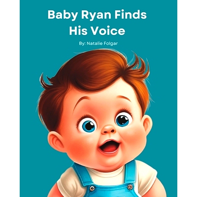 预订 Baby Ryan Finds His Voice: A Children’s Book That Celebrates the Joy of Learning Self-Expression: 9798376218037