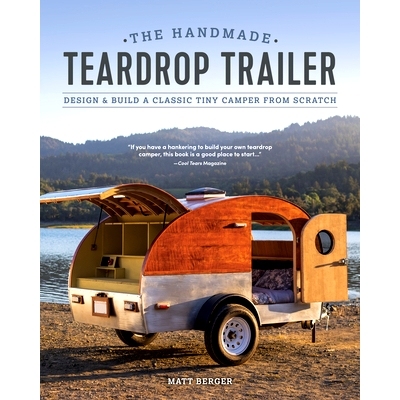 预订 The Handmade Teardrop Trailer: Design & Build a Classic Tiny Camper from Scratch 手工泪珠预告片: 9781950934096