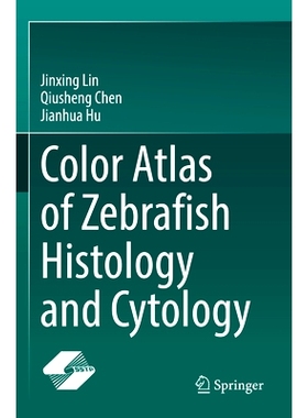 预订 Color Atlas of Zebrafish Histology and Cytology: 9789811698545