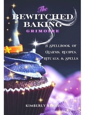 预订 The Bewitched Baking Grimoire: A Spellbook of Charms, Recipes, Rituals, and Spells: 9798336376708