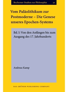 预订 Vom Paläolithikum zur Postmoderne - Die Genese unseres Epochen-Systems. Bd. I: Von den Anfängen bis zum Ausgang d
