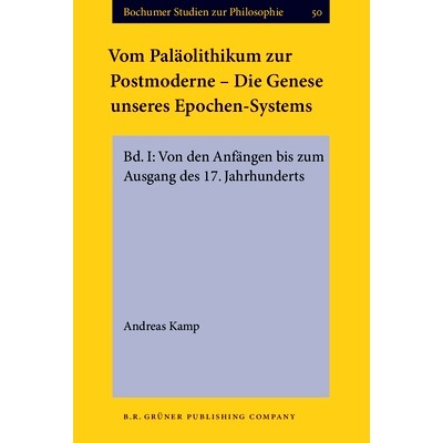 预订 Vom Paläolithikum zur Postmoderne - Die Genese unseres Epochen-Systems. Bd. I: Von den Anfängen bis zum Ausgang d