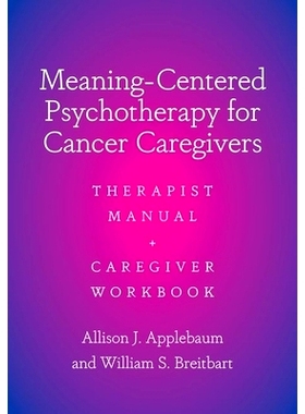 预订 Meaning-Centered Psychotherapy for Cancer Caregivers: Therapist Manual and Caregiver Workbook 针对癌症护理者的意义
