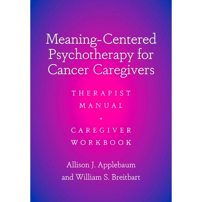 预订 Meaning-Centered Psychotherapy for Cancer Caregivers: Therapist Manual and Caregiver Workbook 针对癌症护理者的意义