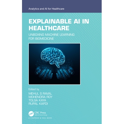 预订 Explainable AI in Healthcare Unboxing Machine Learning for Biomedicine *领域可解释的人工智能：用于生物医学的拆箱机