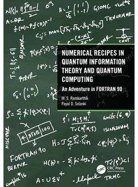 预订 Numerical Recipes in Quantum Information Theory and Quantum Computing: An Adventure in FORTRAN 90: 9780367759315