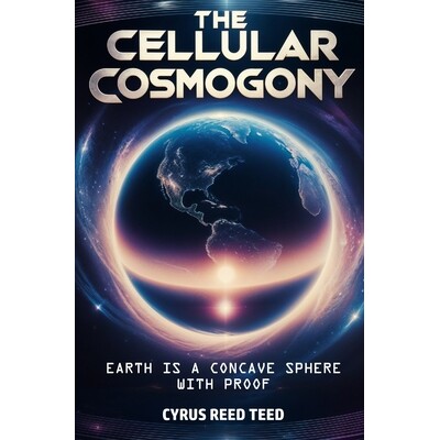 预订 The Cellular Cosmogony: Earth is a Concave Sphere, with Proof 9781397668561