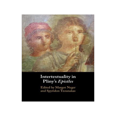 [预订]Intertextuality in Pliny’s Epistles 9781009294768