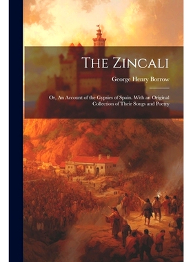 预订 The Zincali; or, An Account of the Gypsies of Spain. With an Original Collection of Their Songs and Poetry: 9781021