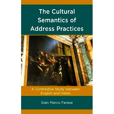 预订 The Cultural Semantics of Address Practices: A Contrastive Study between English and Italian 称呼语实践的文化语义: