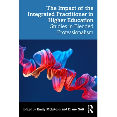 预订 The Impact of the Integrated Practitioner in Higher Education: Studies in Third Space Professionalism 综合实践者在