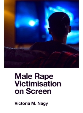 预订 Male Rape Victimisation on Screen 银幕上的男性*受害者: 9781802620184