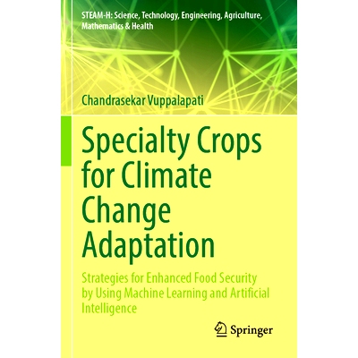 预订 Specialty Crops for Climate Change Adaptation: Strategies for Enhanced Food Security by Using Machine Learning and