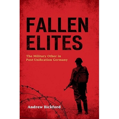 预订 Fallen Elites: The Military Other in Post-Unification Germany 陨落的精锐：德国统一后军事的其他方面: 9780804773966