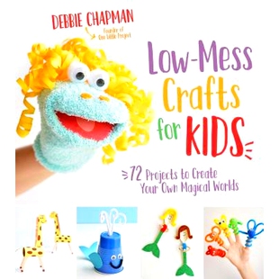 预订 Low-Mess Crafts for Kids: 72 Projects to Create Your Own Magical Worlds: 9781624145582