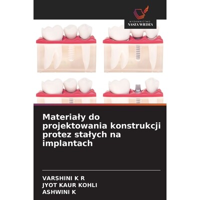 预订 Materialy do projektowania konstrukcji protez stalych na implantach: 9786136348469