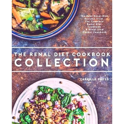 预订 Renal Diet Cookbook Collection: The Best Renal Diet Recipes From The Complete Renal Diet Cookbook & Renal Slow Cook