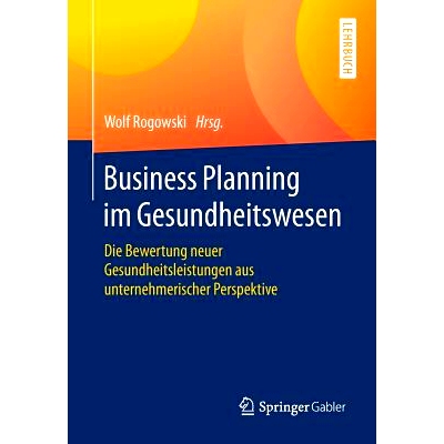 预订 Business Planning im Gesundheitswesen: Die Bewertung neuer Gesundheitsleistungen aus unternehmerischer Perspektive: