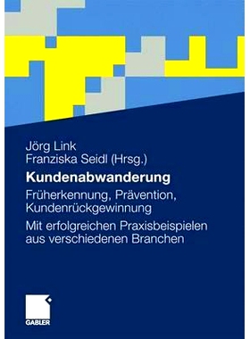 预订 Kundenabwanderung: Früherkennung, Prävention, Kundenrückgewinnung. Mit erfolgreichen Praxisbeispielen aus versch